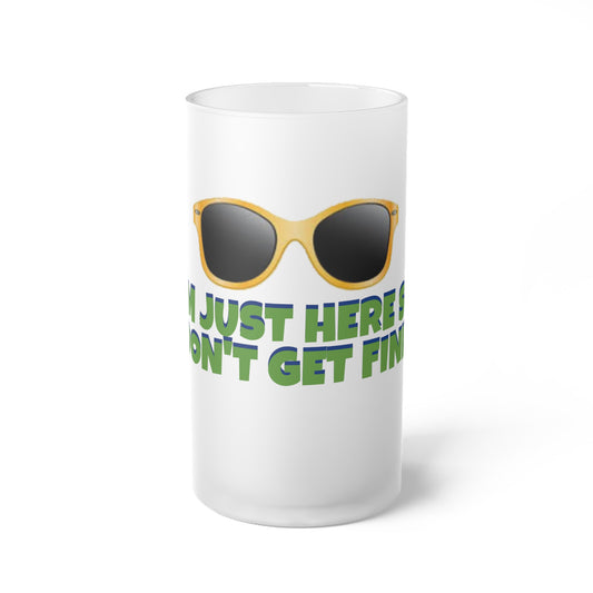 "So I Don't Get Fined" Frosted Glass Beer Mug